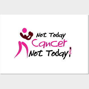 Not today cancer, Not today! Posters and Art